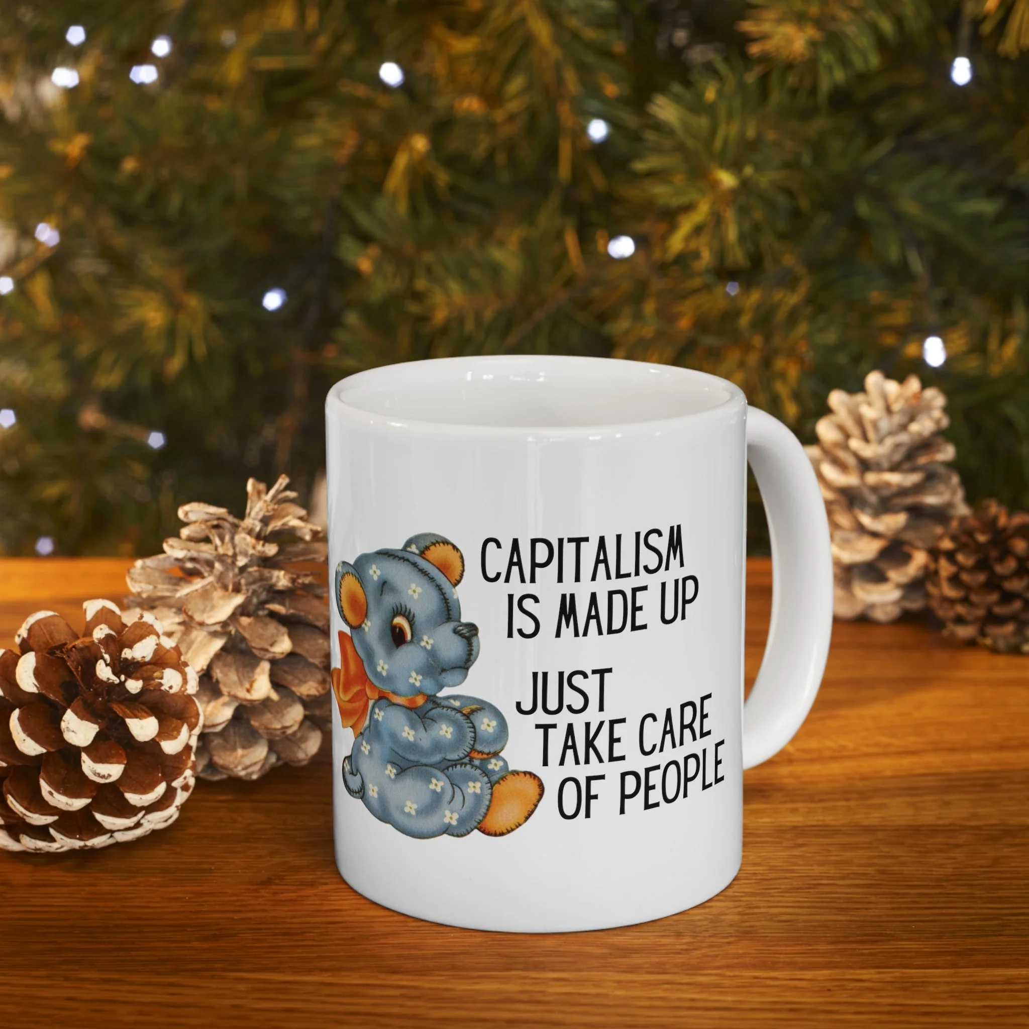 Capitalism is Made Up Just Take Care of People Ceramic Mug 11oz - Image 10