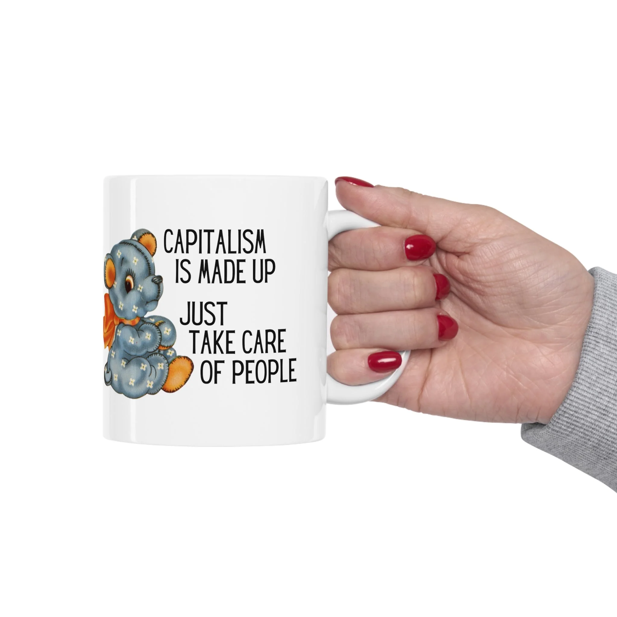Capitalism is Made Up Just Take Care of People Ceramic Mug 11oz - Image 12