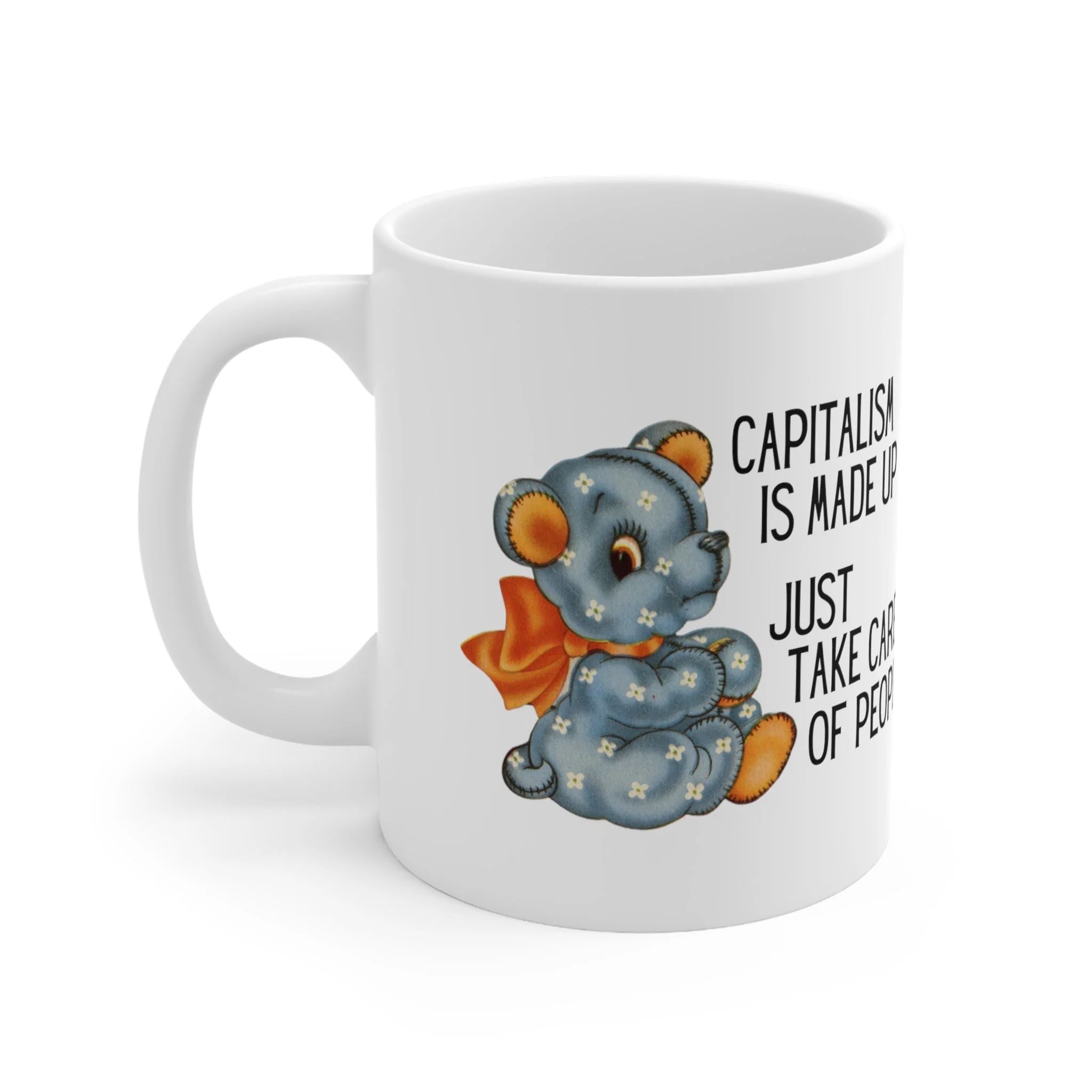 Capitalism is Made Up Just Take Care of People Ceramic Mug 11oz - Image 3