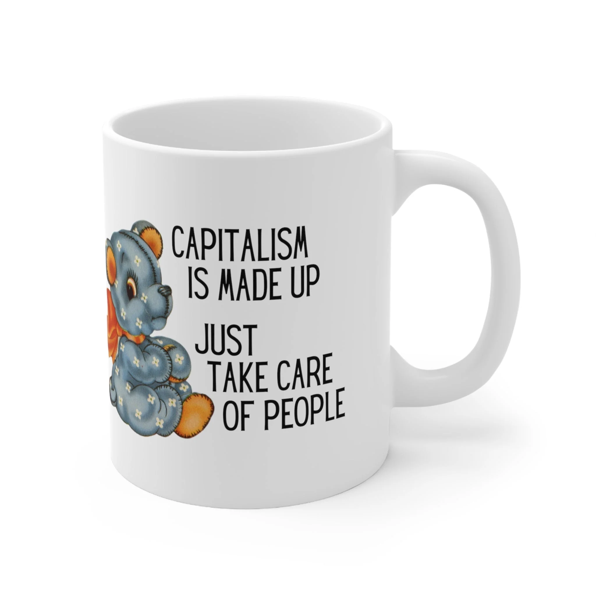 Capitalism is Made Up Just Take Care of People Ceramic Mug 11oz - Image 4