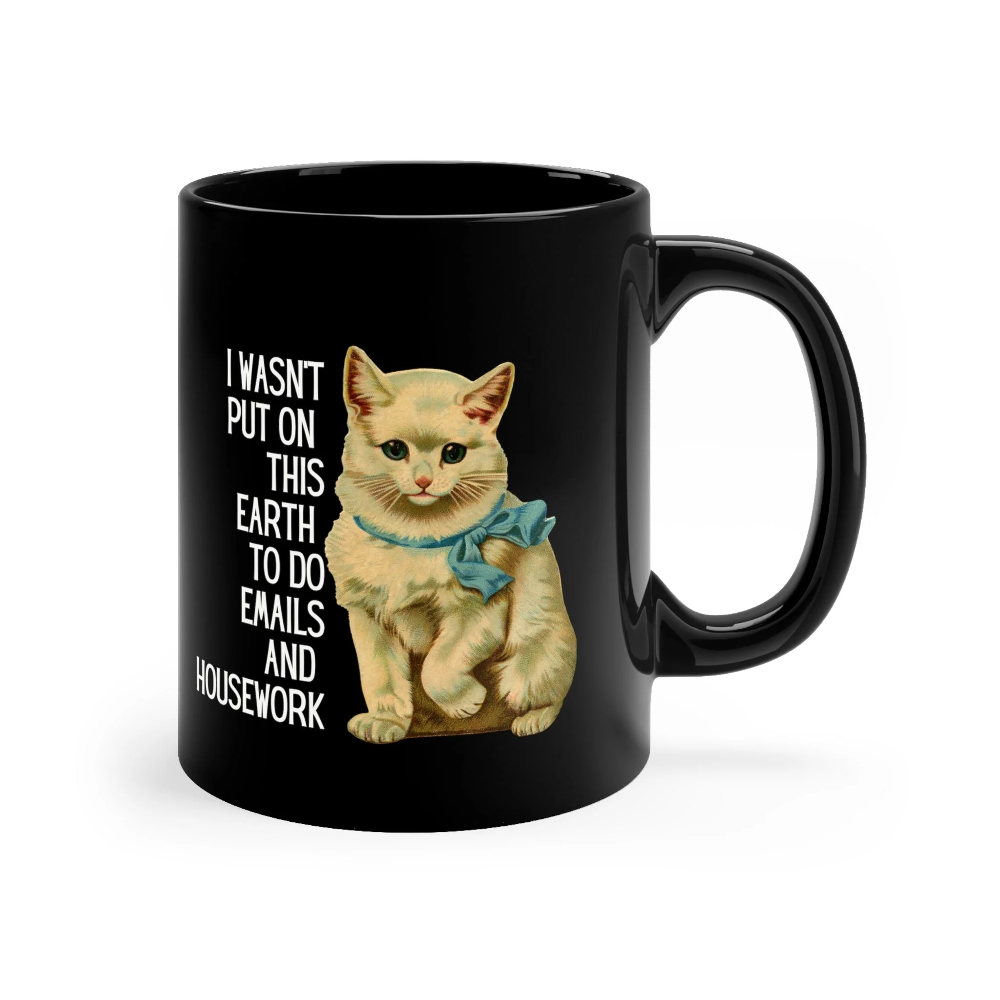 I Wasn't Put On This Earth To do Emails And Housework Black Kitten Mug - Image 4