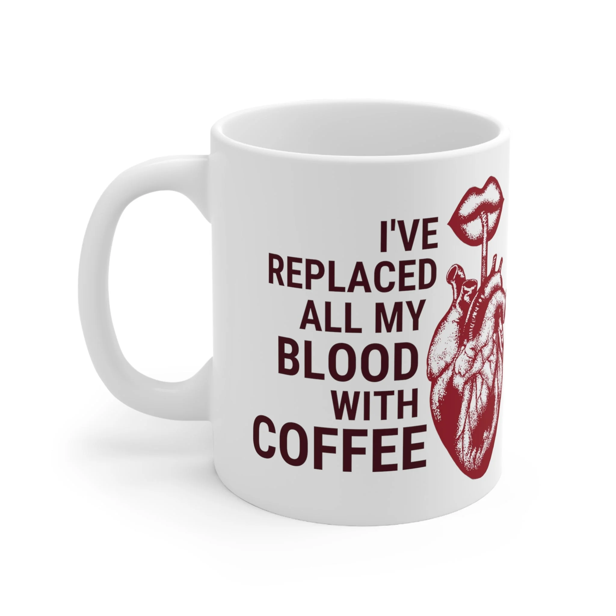 I've Replaced All My Blood With Coffee Ceramic Mug 11oz - Image 3