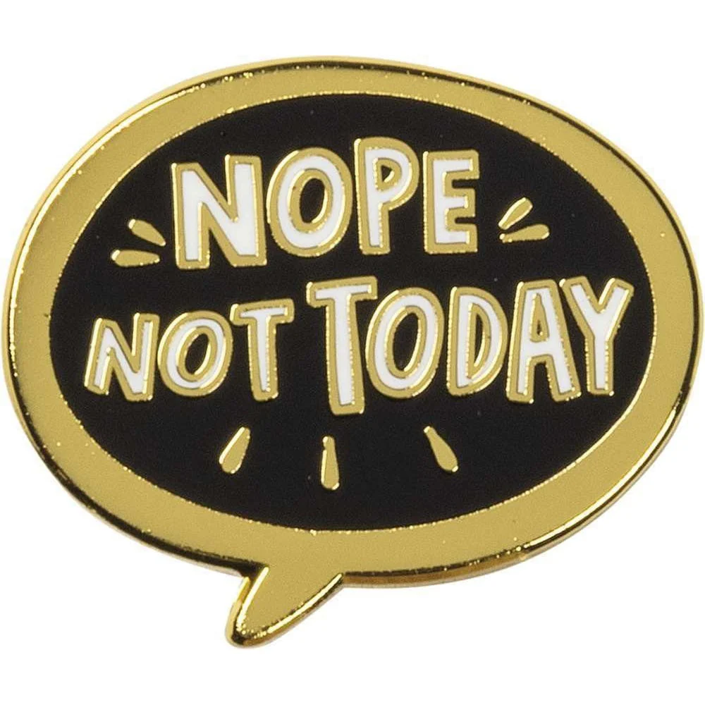 Nope, Not Today Enamel Pin in Bubble Design - Image 3